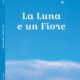 Copertina La Luna e un Fiore