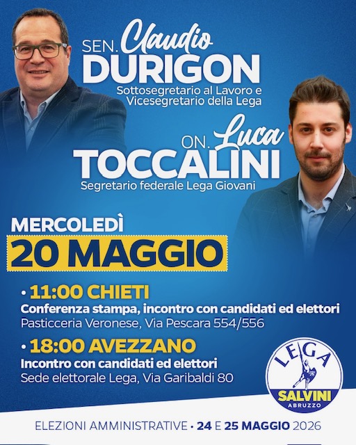 GIOVANI, LAVORO, ABRUZZO: DURIGON E TOCCALINI OGGI A CHIETI E AVEZZANO PER UN FUTURO CONCRETO