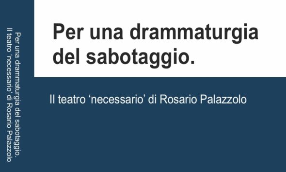 Copertina_Per una drammaturgia del sabotaggio. Il teatro necessario di Rosario Palazzolo