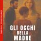 Gli echi tormentosi nel romanzo “Gli occhi della Madre” dell’autrice Angela Kosta 162 Cover di Gli occhi della Madre