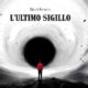 La collisione finale contro le Ombre scuote le trame del tempo e decide il destino di Elliot: svelati i segreti de "L'Ultimo Sigillo" 47 L'ultimo Sigillo,cover