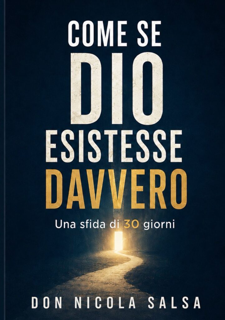 “Come se Dio esistesse davvero”: trenta giorni per mettersi in gioco, oltre ogni certezza 48 “Come se Dio esistesse davvero”