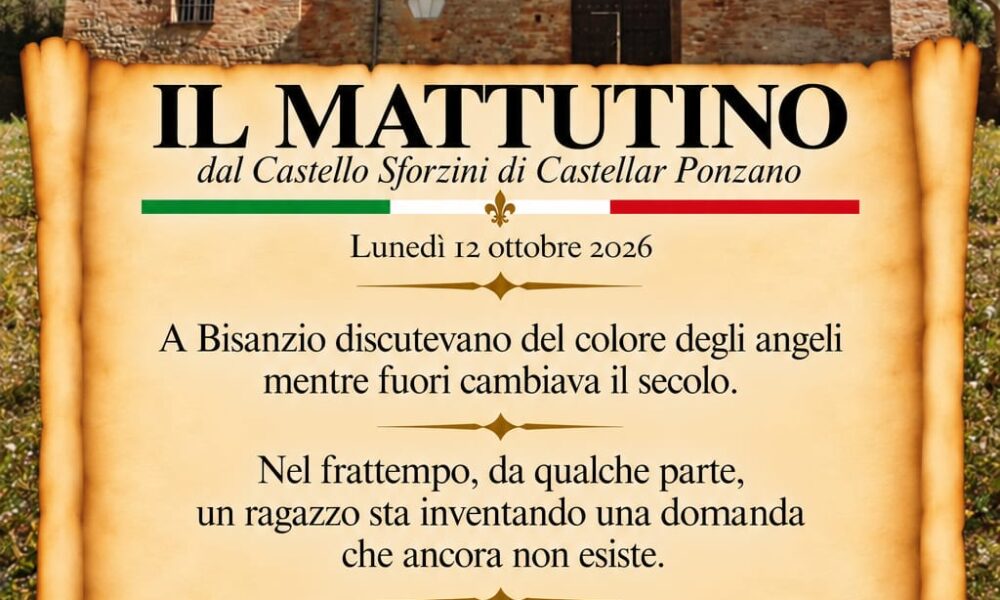 Il Mattutino dal Castello Sforzini: a Bisanzio si discute degli angeli mentre cambia il secolo, la sfida del coraggio e della nuova domanda 49 il mattutino del 12 ottobre 2026